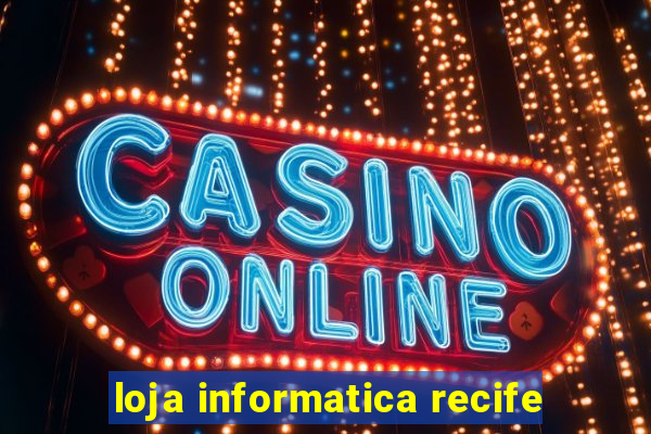 loja informatica recife